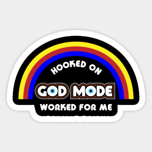 Hooked on God Mode Worked for Me Sticker